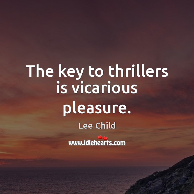 The key to thrillers is vicarious pleasure. Image