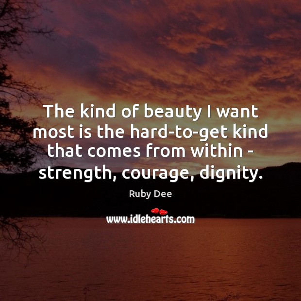 The kind of beauty I want most is the hard-to-get kind that Ruby Dee Picture Quote