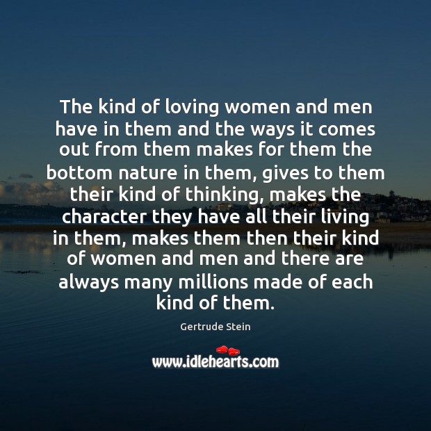 The kind of loving women and men have in them and the Gertrude Stein Picture Quote
