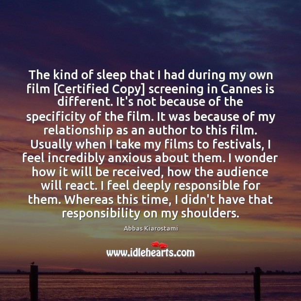The kind of sleep that I had during my own film [Certified Abbas Kiarostami Picture Quote