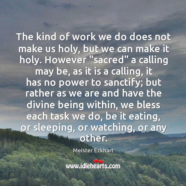 The kind of work we do does not make us holy, but Image