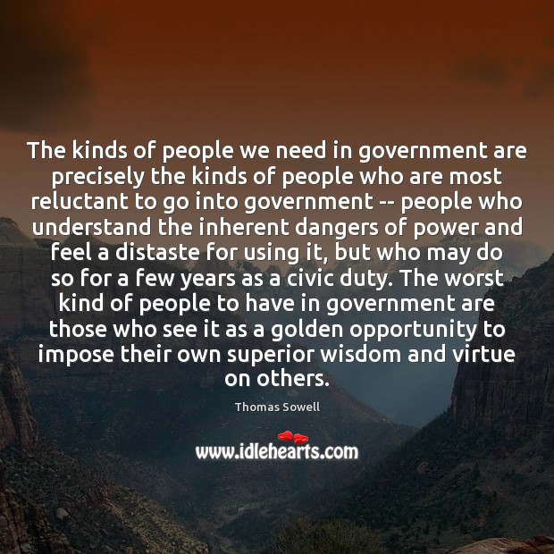 The kinds of people we need in government are precisely the kinds Opportunity Quotes Image