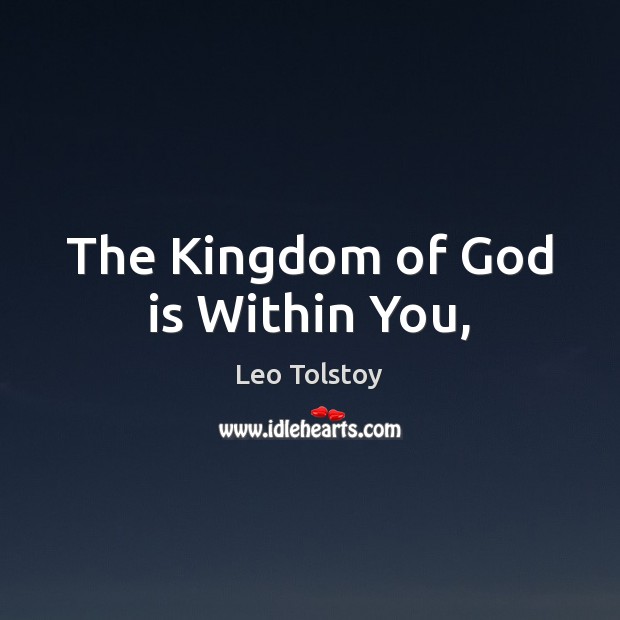The Kingdom of God is Within You, Leo Tolstoy Picture Quote