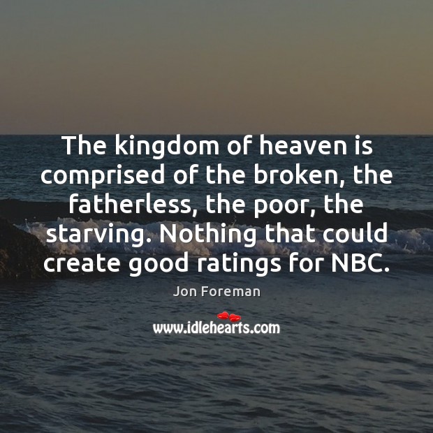 The kingdom of heaven is comprised of the broken, the fatherless, the Image