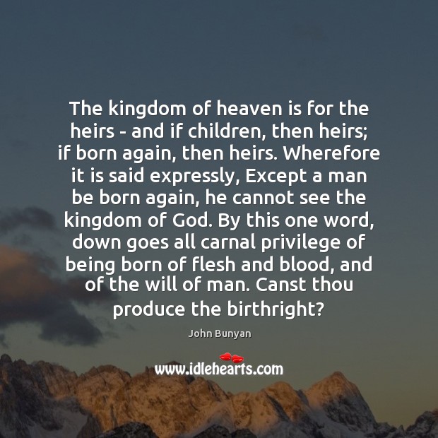 The kingdom of heaven is for the heirs – and if children, Image