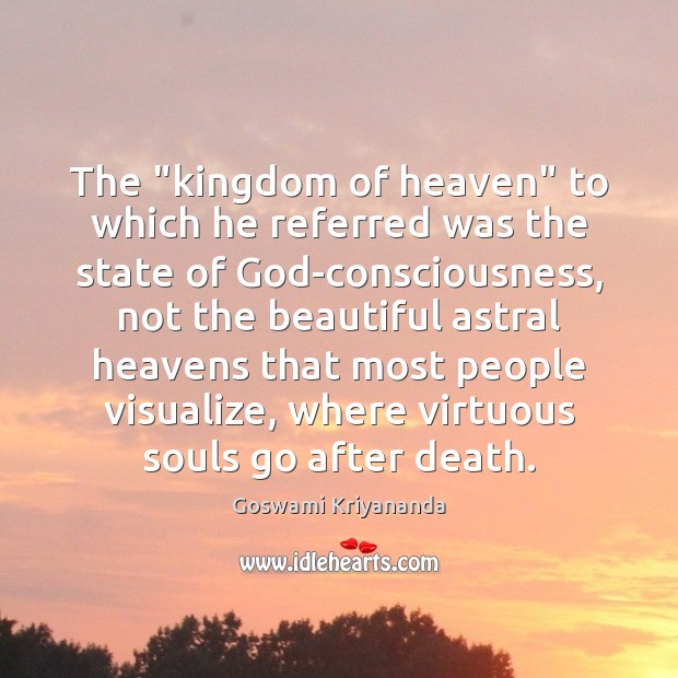 The “kingdom of heaven” to which he referred was the state of Image