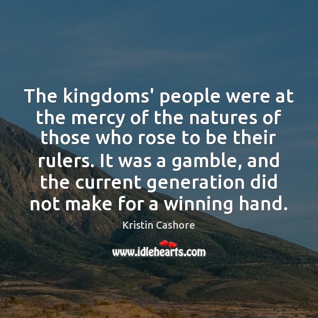 The kingdoms’ people were at the mercy of the natures of those Kristin Cashore Picture Quote