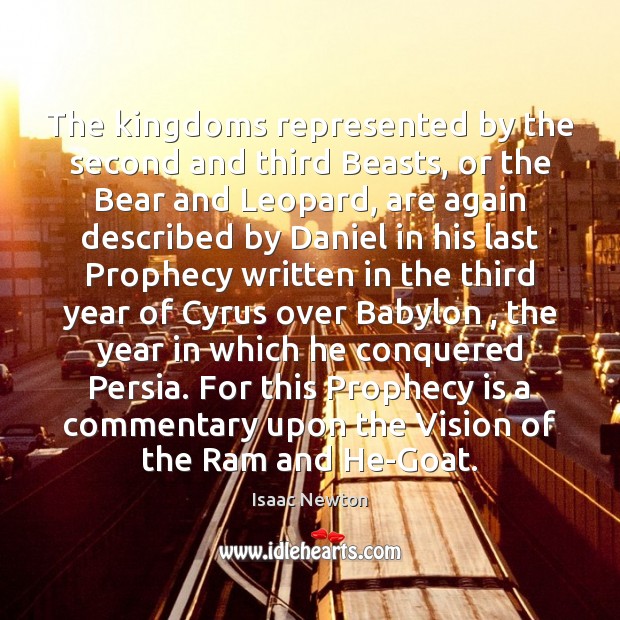 The kingdoms represented by the second and third Beasts, or the Bear Isaac Newton Picture Quote