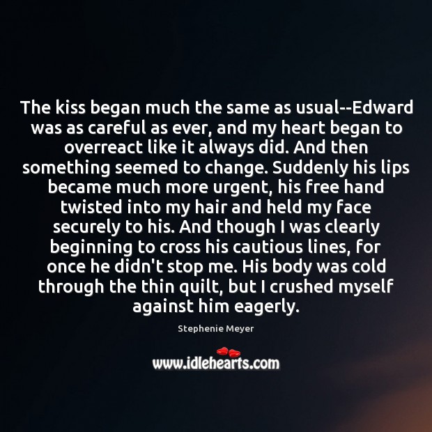The kiss began much the same as usual–Edward was as careful as Image