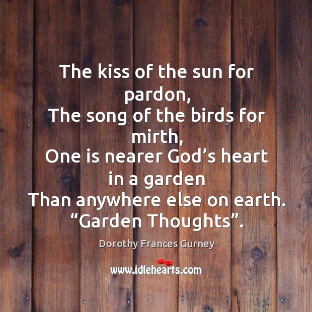 The kiss of the sun for pardon Dorothy Frances Gurney Picture Quote