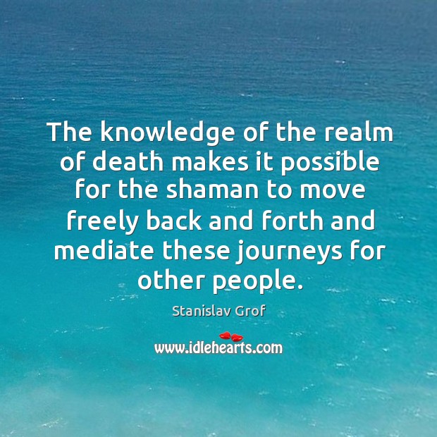 The knowledge of the realm of death makes it possible for the shaman to move Image