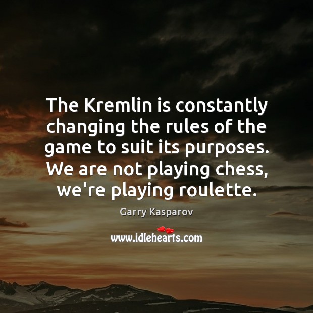 The Kremlin is constantly changing the rules of the game to suit Image