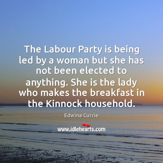 The Labour Party is being led by a woman but she has Image