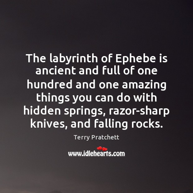 The labyrinth of Ephebe is ancient and full of one hundred and Terry Pratchett Picture Quote