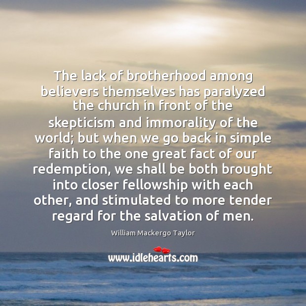 The lack of brotherhood among believers themselves has paralyzed the church in 