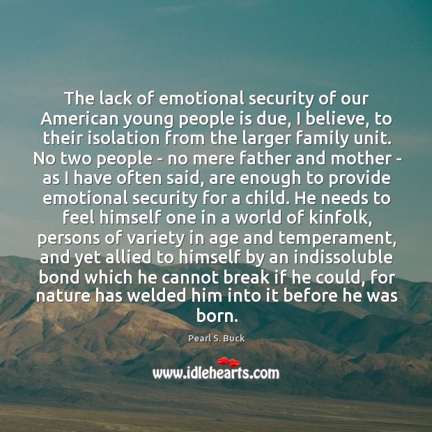 The lack of emotional security of our American young people is due, Pearl S. Buck Picture Quote