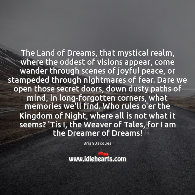 The Land of Dreams, that mystical realm, where the oddest of visions Image