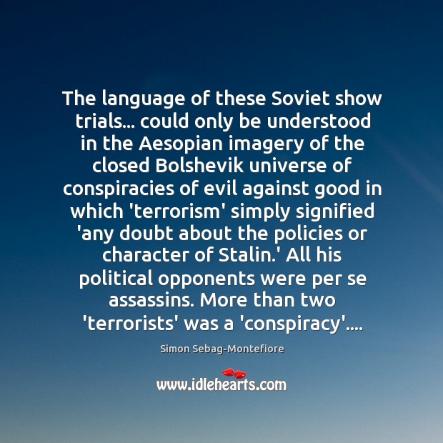 The language of these Soviet show trials… could only be understood in Simon Sebag-Montefiore Picture Quote