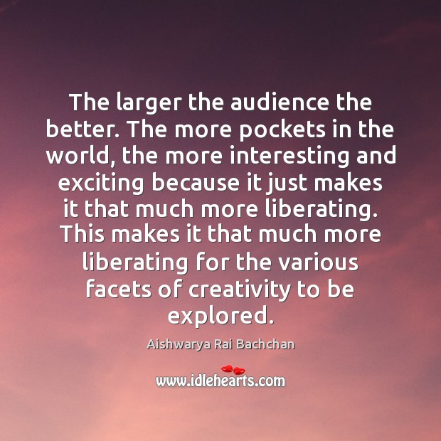 The larger the audience the better. The more pockets in the world, Image