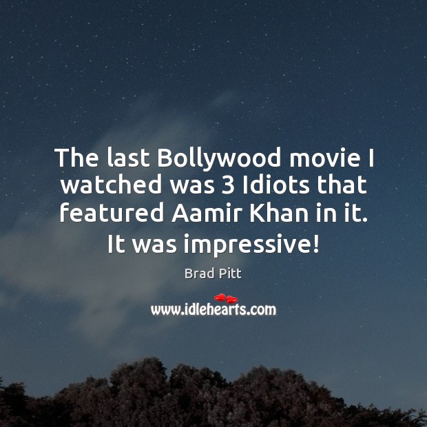 The last Bollywood movie I watched was 3 Idiots that featured Aamir Khan Image