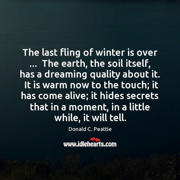 The last fling of winter is over …  The earth, the soil itself, Image