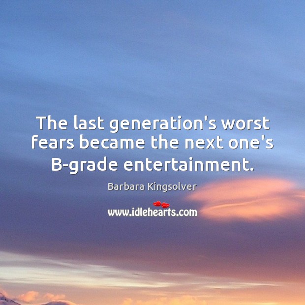 The last generation’s worst fears became the next one’s B-grade entertainment. 