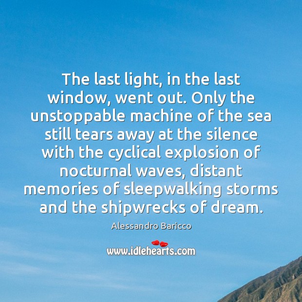 The last light, in the last window, went out. Only the unstoppable Unstoppable Quotes Image