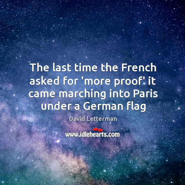 The last time the French asked for ‘more proof’ it came marching Image