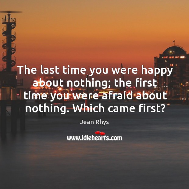 The last time you were happy about nothing; the first time you Image