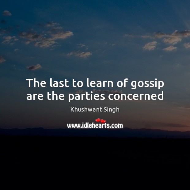 The last to learn of gossip are the parties concerned Image