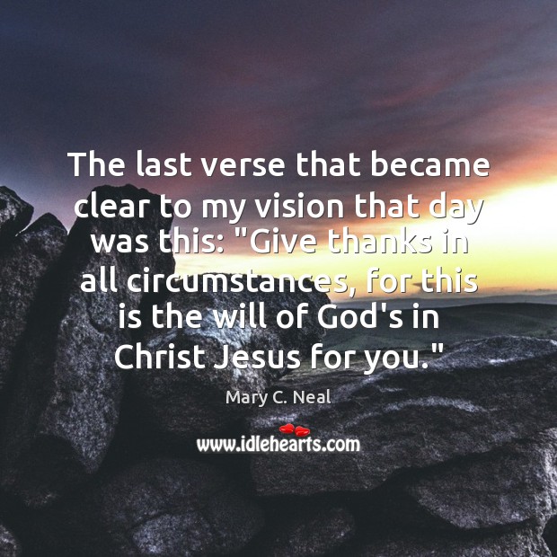 The last verse that became clear to my vision that day was Mary C. Neal Picture Quote