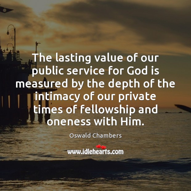 The lasting value of our public service for God is measured by Image