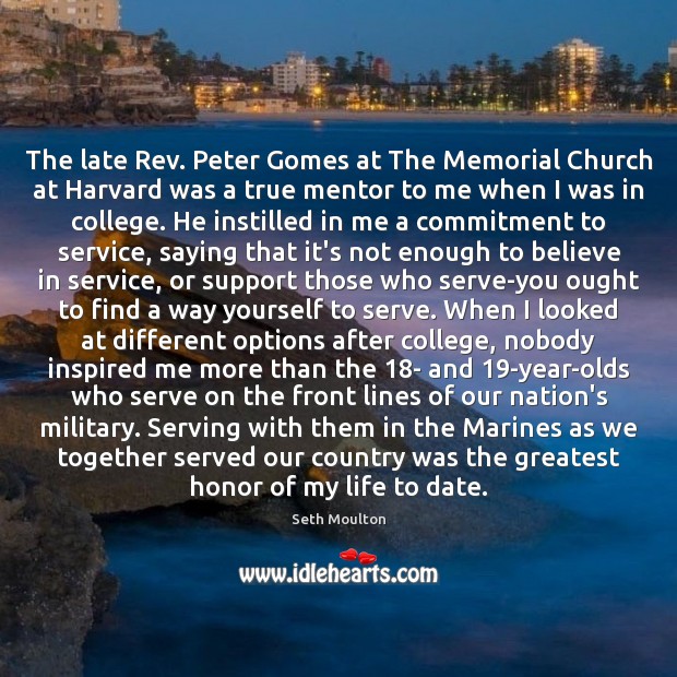 The late Rev. Peter Gomes at The Memorial Church at Harvard was Seth Moulton Picture Quote