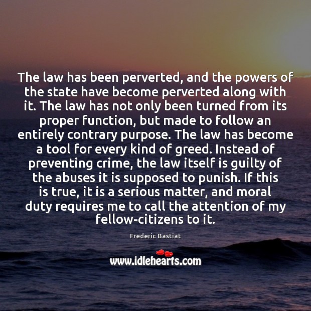 The law has been perverted, and the powers of the state have Image