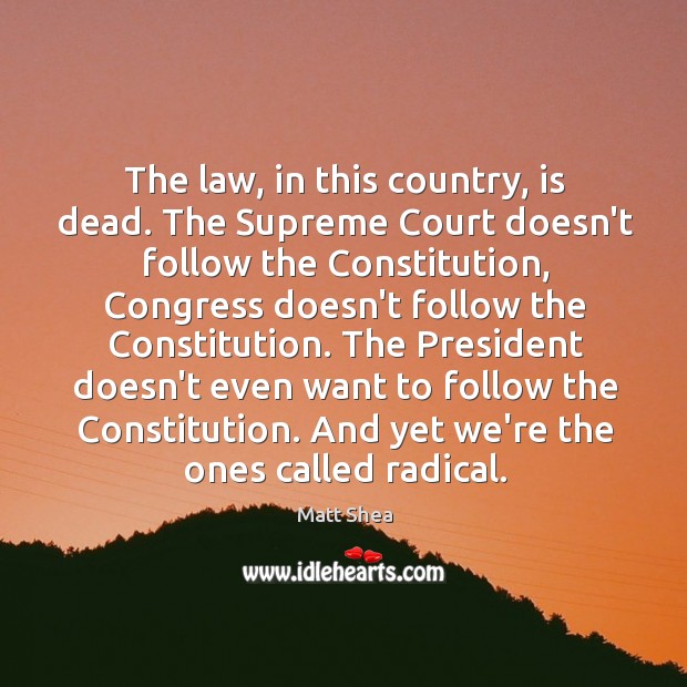 The law, in this country, is dead. The Supreme Court doesn’t follow Image