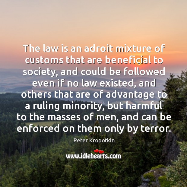 The law is an adroit mixture of customs that are beneficial to society, and could be Image