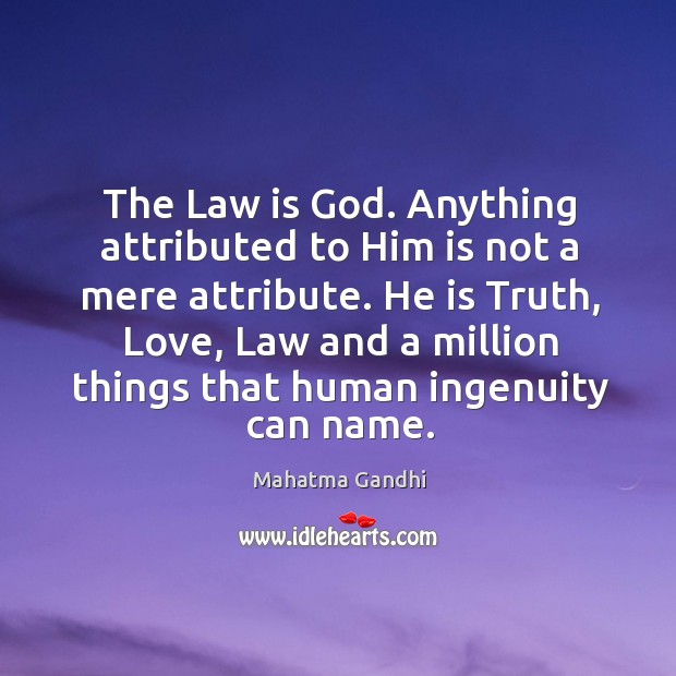 The Law is God. Anything attributed to Him is not a mere Image