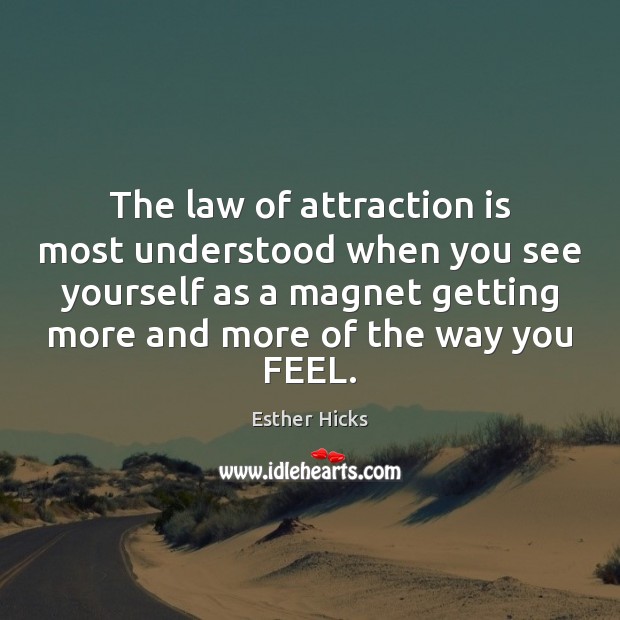 The law of attraction is most understood when you see yourself as Image