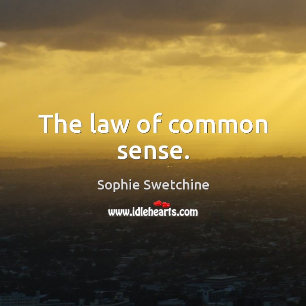 The law of common sense. Sophie Swetchine Picture Quote