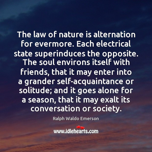 The law of nature is alternation for evermore. Each electrical state superinduces Image