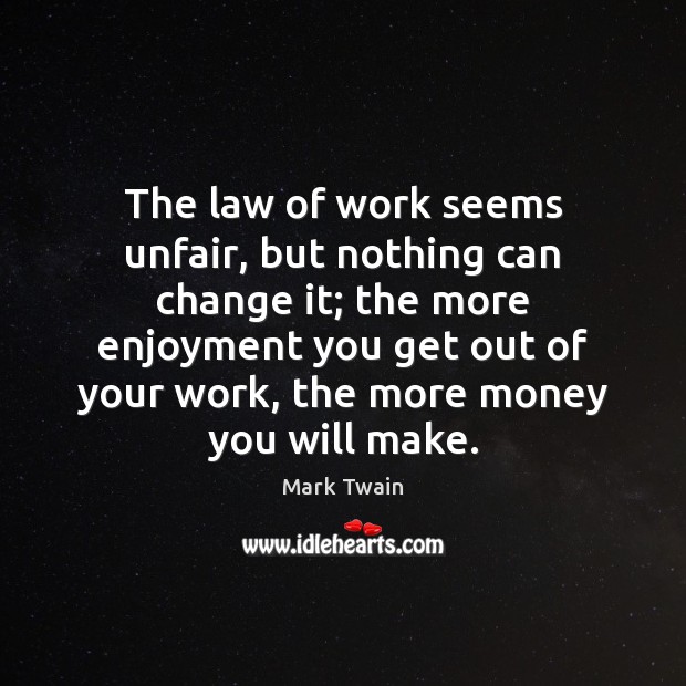 The law of work seems unfair, but nothing can change it; the Image