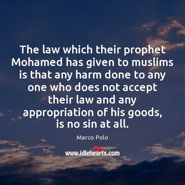 The law which their prophet Mohamed has given to muslims is that Marco Polo Picture Quote