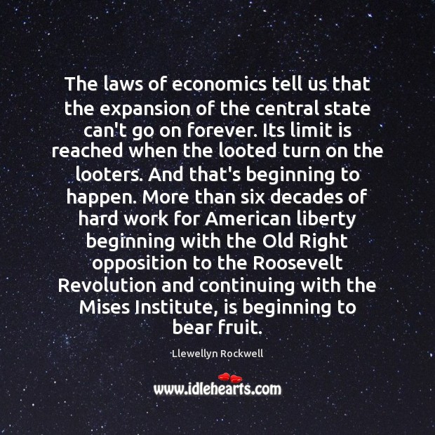 The laws of economics tell us that the expansion of the central Llewellyn Rockwell Picture Quote
