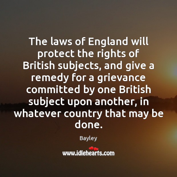 The laws of England will protect the rights of British subjects, and Image