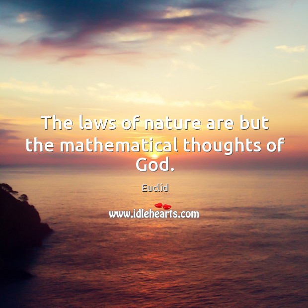 The laws of nature are but the mathematical thoughts of God. Image