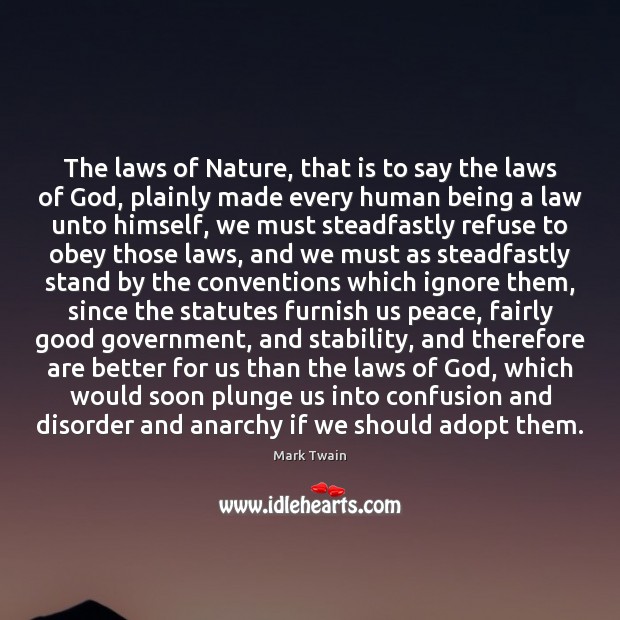 The laws of Nature, that is to say the laws of God, Mark Twain Picture Quote