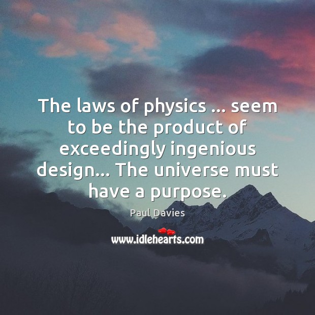 The laws of physics … seem to be the product of exceedingly ingenious Image