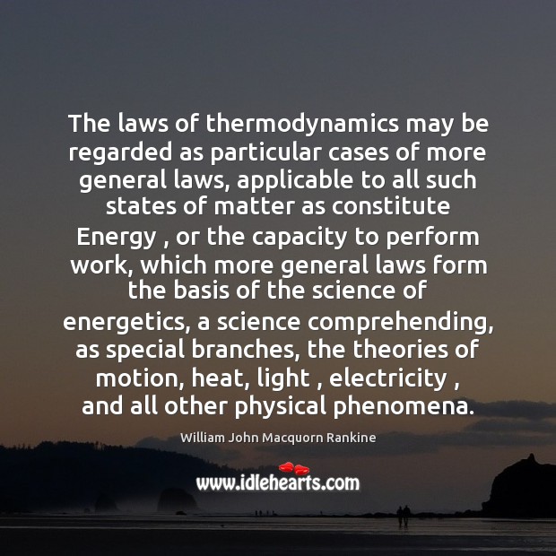The laws of thermodynamics may be regarded as particular cases of more 