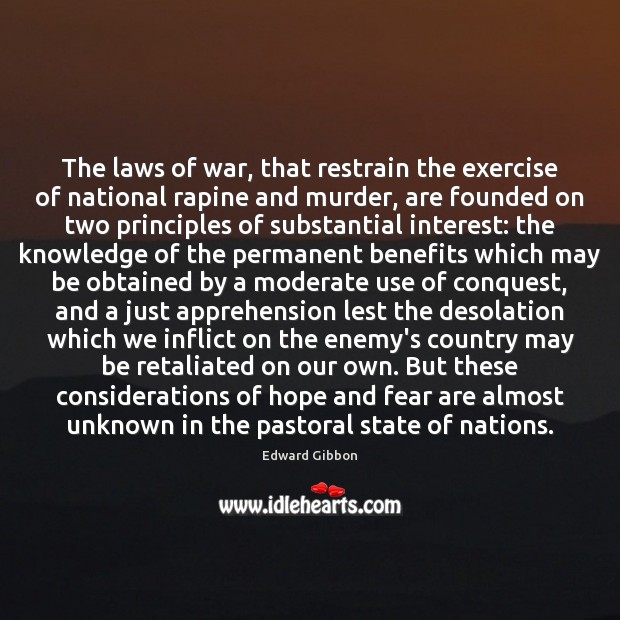 The laws of war, that restrain the exercise of national rapine and Edward Gibbon Picture Quote
