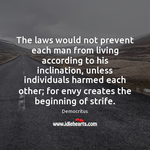 The laws would not prevent each man from living according to his Democritus Picture Quote